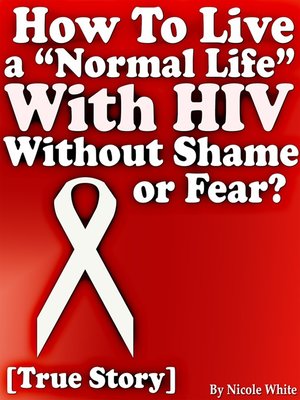 cover image of How to Live a "Normal Life" With HIV Without Shame or Fear? [True Story]